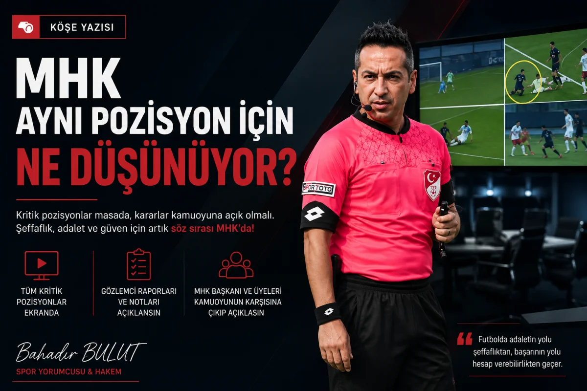 Spor yorumcusu Bahadır Bulut, ''MHK aynı pozisyon için ne düşünüyor?''