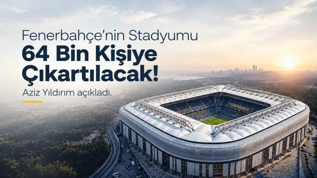 Fenerbahçe Şükrü Saracoğlu Stadyumu kapasitesini 64 bin kişiye çıkarıyor. 50