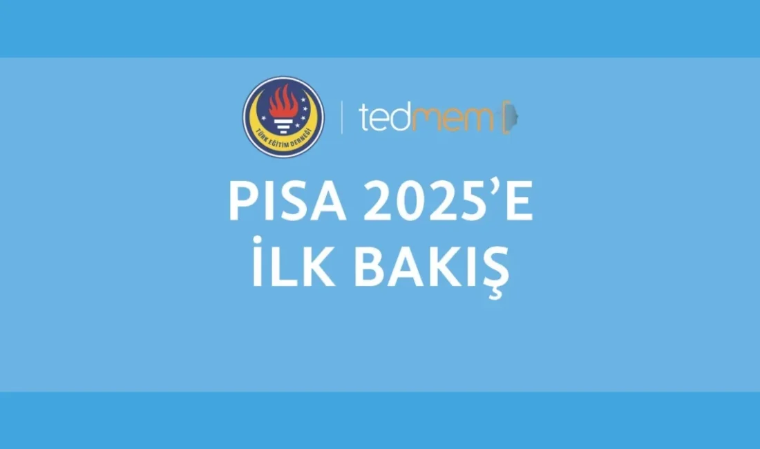 TEDMEM, PISA 2025 sonuçlarına göre Türkiye'nin akademik başarısını artırdığını ancak